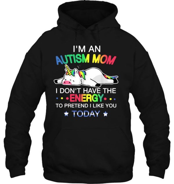 I’m An Autism Mom I Don’t Have The Energy To Pretend I Like You Today Unicorn Version