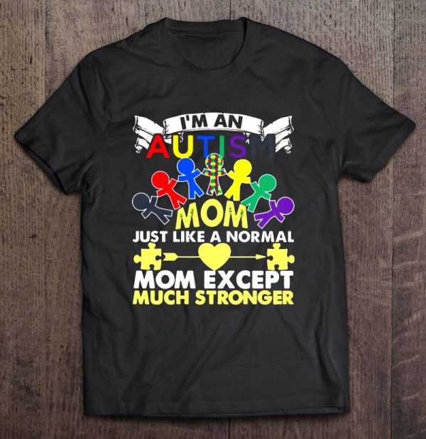 I’m An Autism Mom Just Like A Normal Mom Except Much Stronger