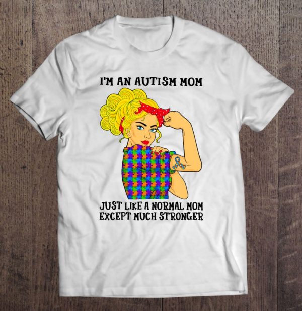 I’m An Autism Mom Just Like Normal Mom Except Much Stronger