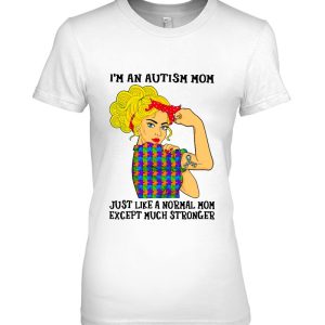 Im An Autism Mom Just Like Normal Mom Except Much Stronger 2