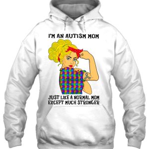 Im An Autism Mom Just Like Normal Mom Except Much Stronger 3