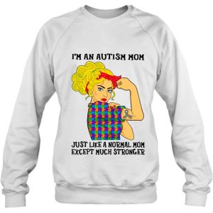 Im An Autism Mom Just Like Normal Mom Except Much Stronger 4