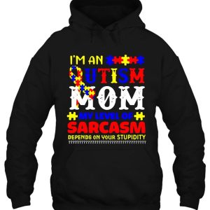Im An Autism Mom My Level Of Sarcasm Depends On Your Stupidity Colorful Version 4