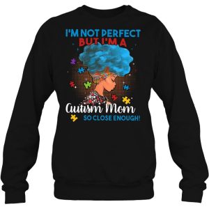 I’m Not Perfect But I’m A Autism Mom So Close Enough