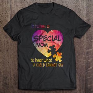 It Takes A Special Mom To Hear What A Child Cannot Say Autism Mom Version 1