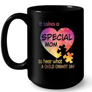 It Takes A Special Mom To Hear What A Child Cannot Say Autism Mom Version 4