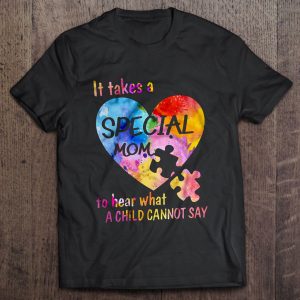 It Takes A Special Mom To Hear What A Child Cannot Say Autism Mom Version2