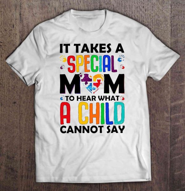 It Takes A Special Mom To Hear What A Child Cannot Say Autism Mom White Version