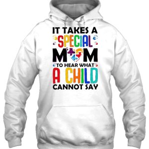 It Takes A Special Mom To Hear What A Child Cannot Say Autism Mom White Version 3