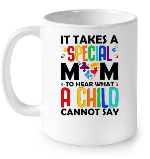 It Takes A Special Mom To Hear What A Child Cannot Say Autism Mom White Version