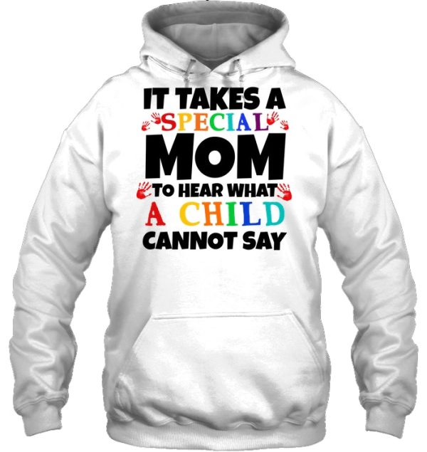 It Takes A Special Mom To Hear What A Child Cannot Say Autism Mom White Version2