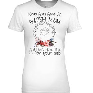 Kinda Busy Being An Autism Mom And Dont Have Time For Your Shit Flower Version 2