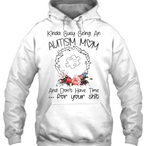 Kinda Busy Being An Autism Mom And Dont Have Time For Your Shit Flower Version 3