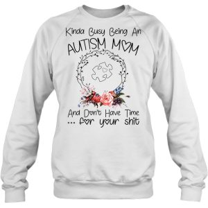 Kinda Busy Being An Autism Mom And Dont Have Time For Your Shit Flower Version 4