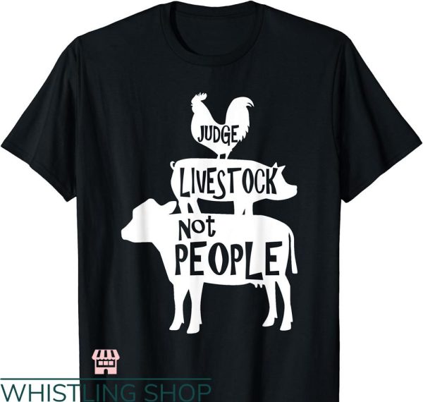 Livestock Show T-shirt Judge Livestock Not People