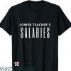 Lower Teacher Salaries T-shirt Basic Style