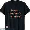 Lower Teacher Salaries T-shirt Teacher Meme Style