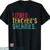 Lower Teacher Salaries T-shirt Vintage Style