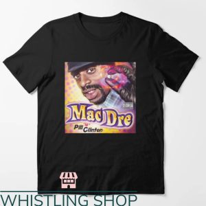 Mac Dre T-Shirt Mac Dre Is Pill Clinton