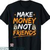 Make Money Not Friends T-shirt Hustle Hard Christmas