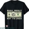 Make Money Not Friends T-shirt Fox Money Cash Fun