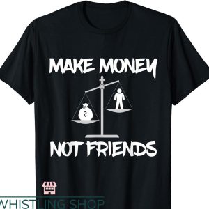 Make Money Not Friends T-shirt Scales Vintage Retro