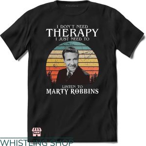 Marty Robbins T-shirt I Listen To Marty Robbins T-shirt