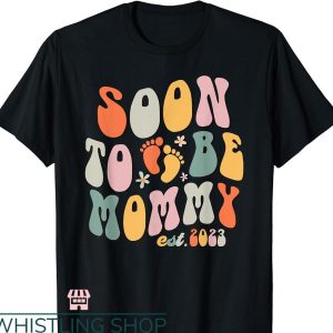 Mom To Be T-shirt Soon To Be Mommy