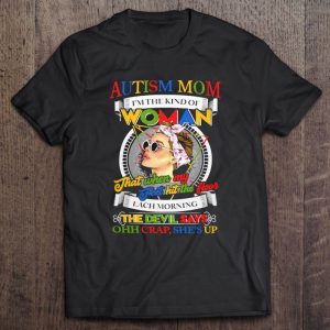 Mother Autism Mom I’m A Kind Of Woman Autism Awareness