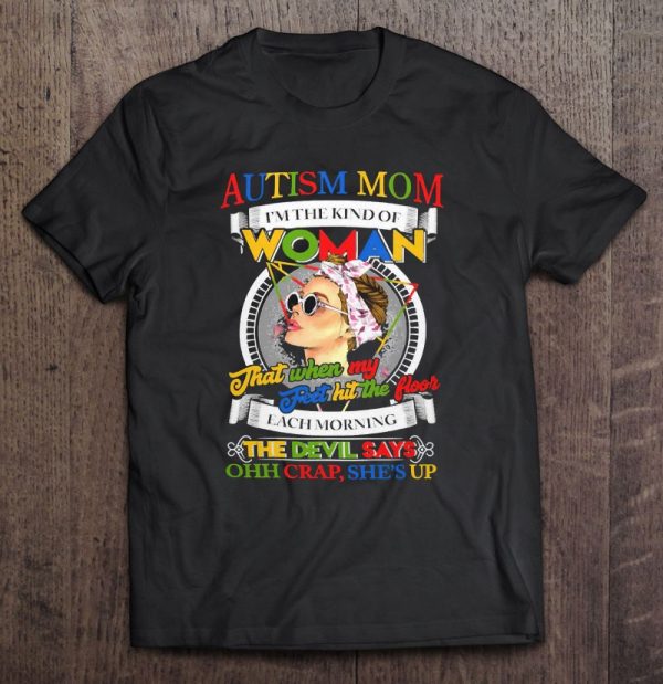 Mother Autism Mom I’m A Kind Of Woman Autism Awareness