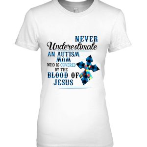 Never Underestimate An Autism Mom Who Is Covered By The Blood Of Jesus Autism Awareness Gift Mothers Day 2