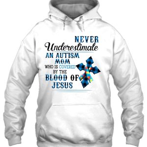 Never Underestimate An Autism Mom Who Is Covered By The Blood Of Jesus Autism Awareness Gift Mothers Day 3