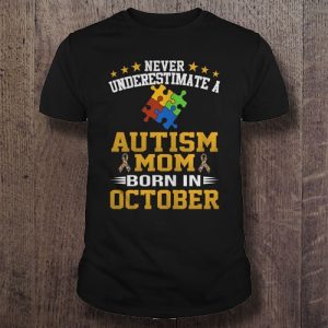 Never underestimate a autism Mom born in October