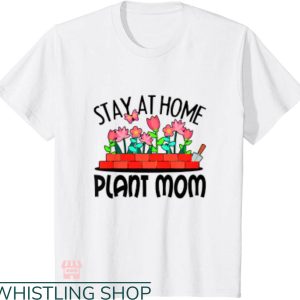 Plant Mom Shirt T-shirt Stay At Home Plant Mom T-shirt