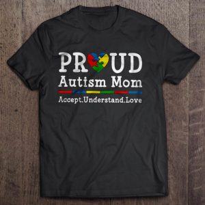 Proud Autism Mom Accept Understand Love 1