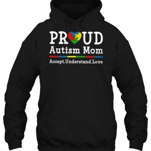 Proud Autism Mom Accept Understand Love 3