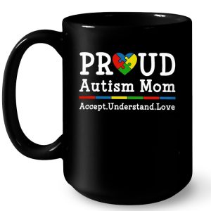 Proud Autism Mom Accept Understand Love 4