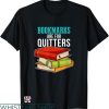 Rehab Is For Quitters Shirt T-shirt Bookmarks Is For Quitters
