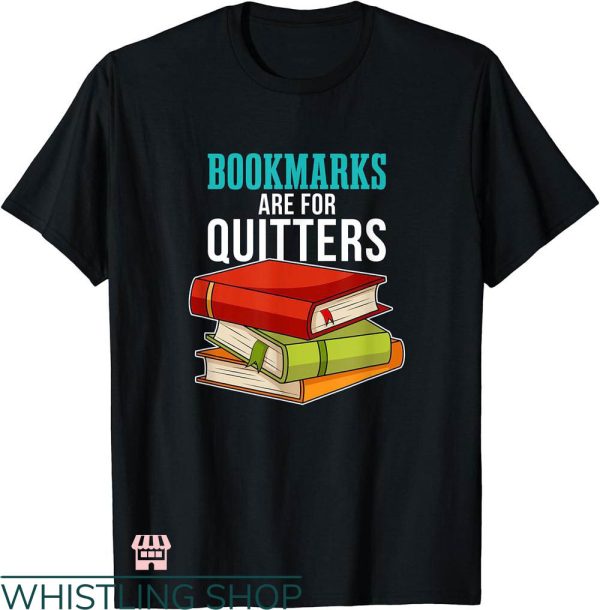 Rehab Is For Quitters Shirt T-shirt Bookmarks Is For Quitters