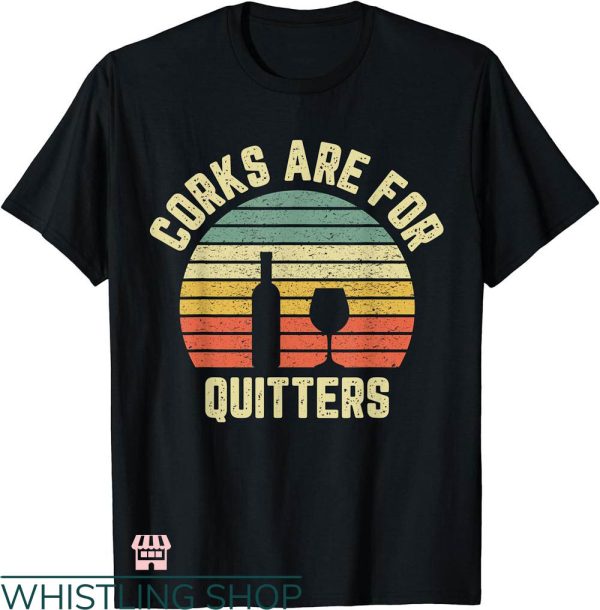 Rehab Is For Quitters Shirt T-shirt Corks Is For Quitters