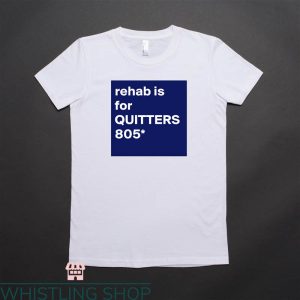 Rehab Is For Quitters Shirt T-shirt Rehab Is For Quitters 805