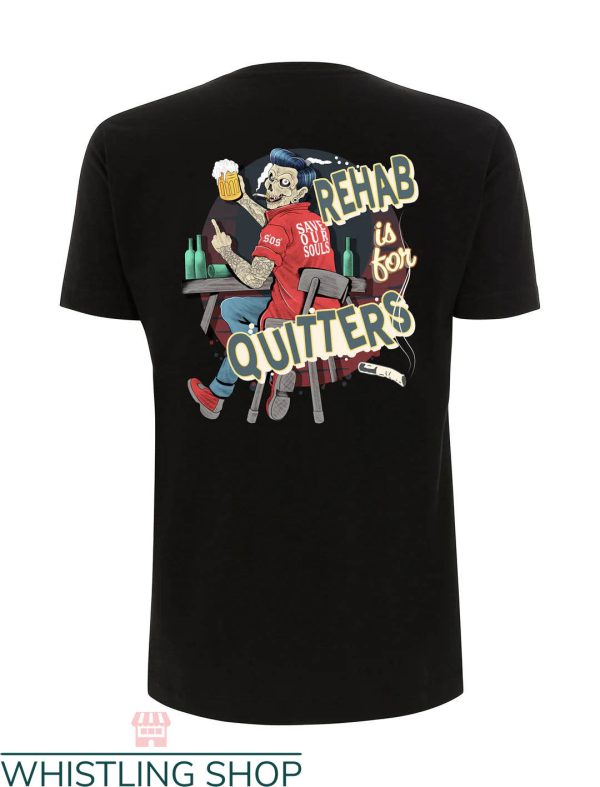 Rehab Is For Quitters Shirt T-shirt Save Our Souls T-shirt