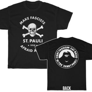 Saint Pauli 1910 Make Fascists Afraid Again Fight Fascists Eat Nazis Shirt 1