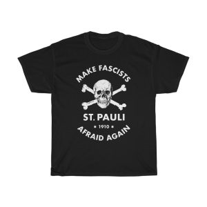 Saint Pauli 1910 Make Fascists Afraid Again Fight Fascists Eat Nazis Shirt