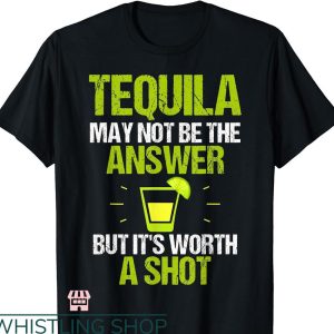 Santo Tequila T-shirt Tequila May Not Be The Answer