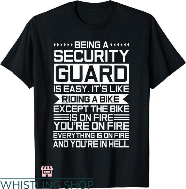 Security Guard T-shirt Being A Security Guard Is Easy Shirt