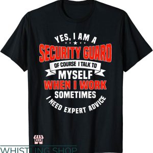 Security Guard T-shirt I Am A Security Guard T-shirt