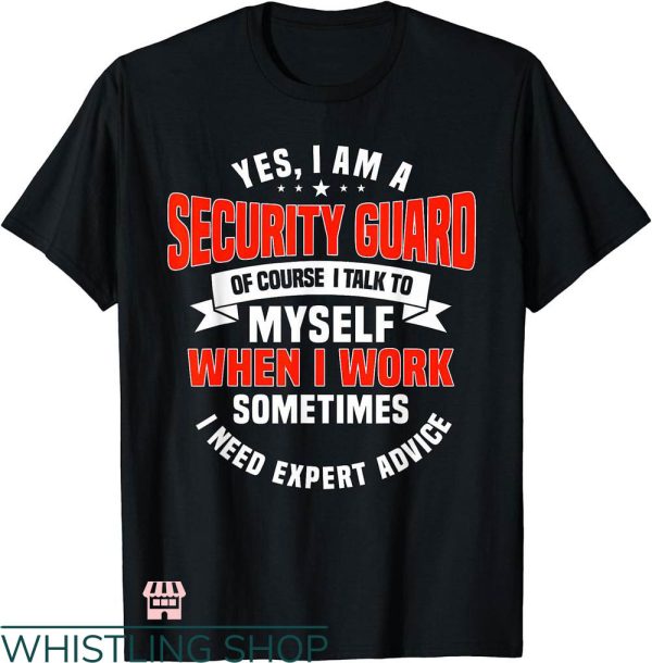 Security Guard T-shirt I Am A Security Guard T-shirt