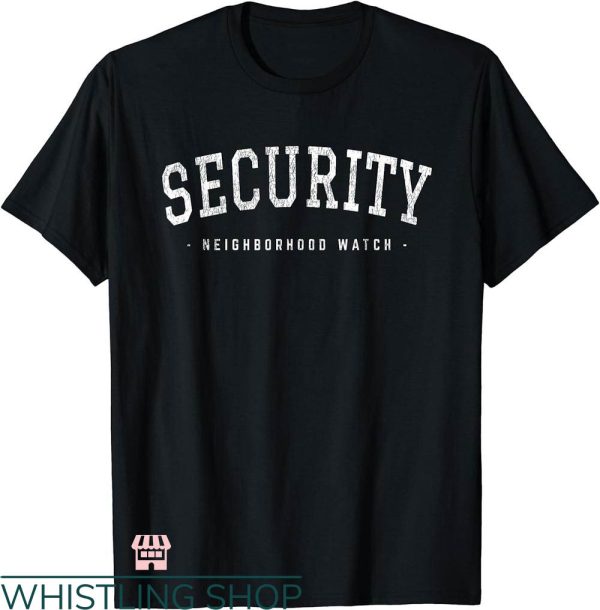 Security Guard T-shirt Security Neighborhood Watch T-shirt