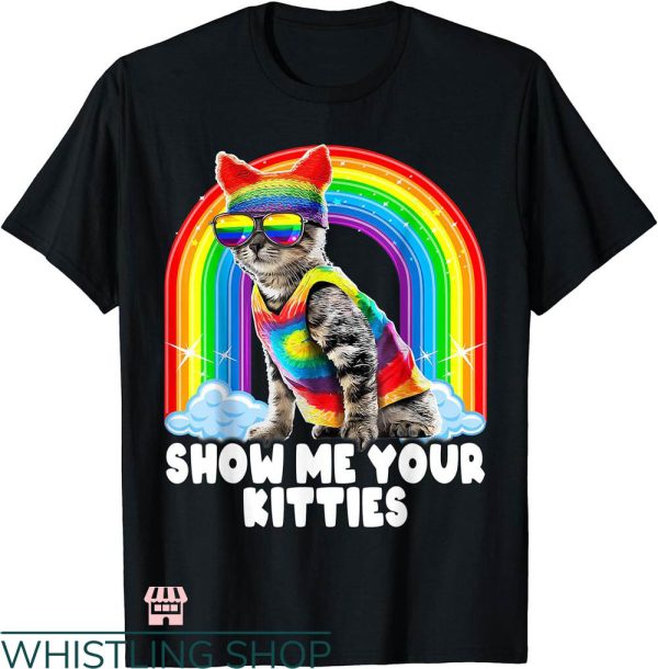 Show Me Your Kitties T-shirt Cat Hippie Rainbow LGBT Pride